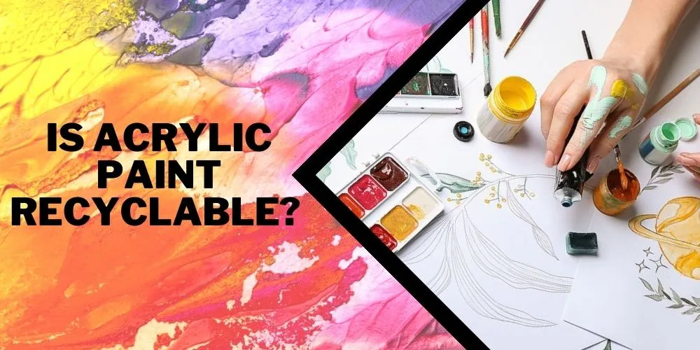 Is Acrylic Paint Recyclable- A Comprehensive Analysis