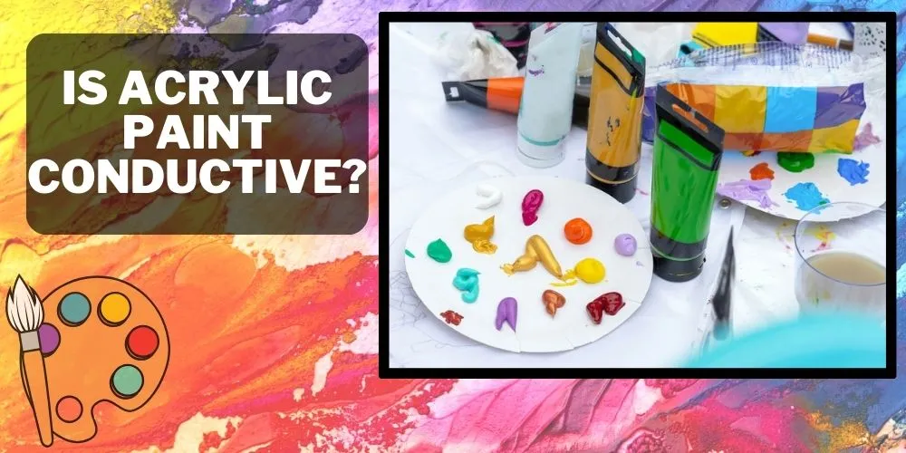 Is acrylic paint conductive