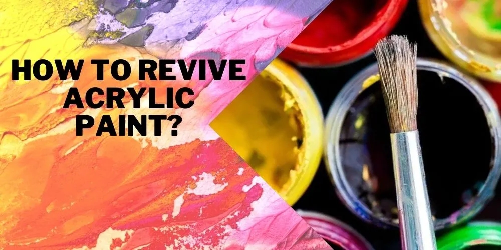 How To Revive Acrylic Paint