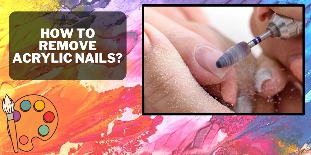 How to Remove Acrylic Nails