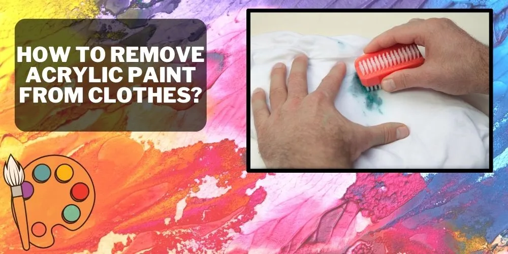 How to Remove Acrylic Paint from Clothes